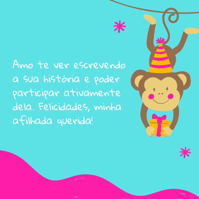 Amo te ver escrevendo a sua história e poder participar ativamente dela. Felicidades, minha afilhada querida!