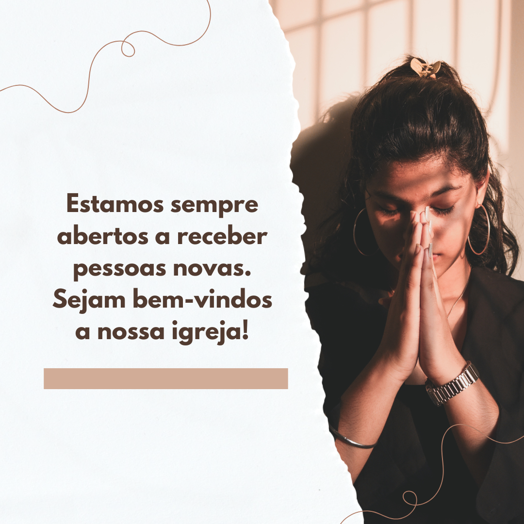 Estamos sempre abertos a receber pessoas novas. Sejam bem-vindos a nossa igreja!