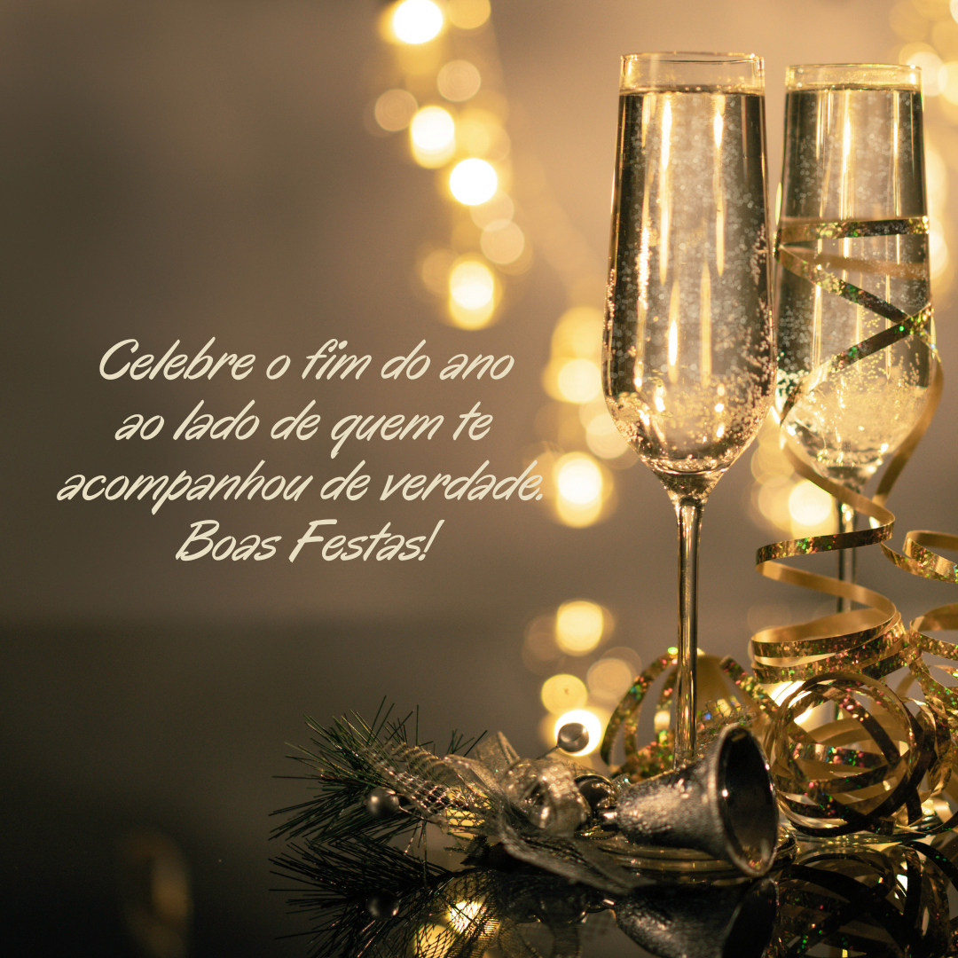 Celebre o fim do ano ao lado de quem te acompanhou de verdade. Boas Festas!