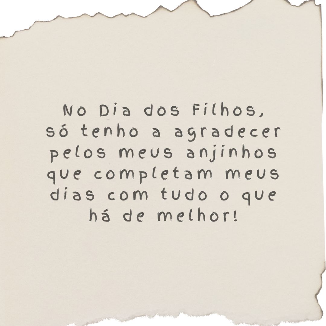 No Dia dos Filhos, só tenho a agradecer pelos meus anjinhos que completam meus dias com tudo o que há de melhor!