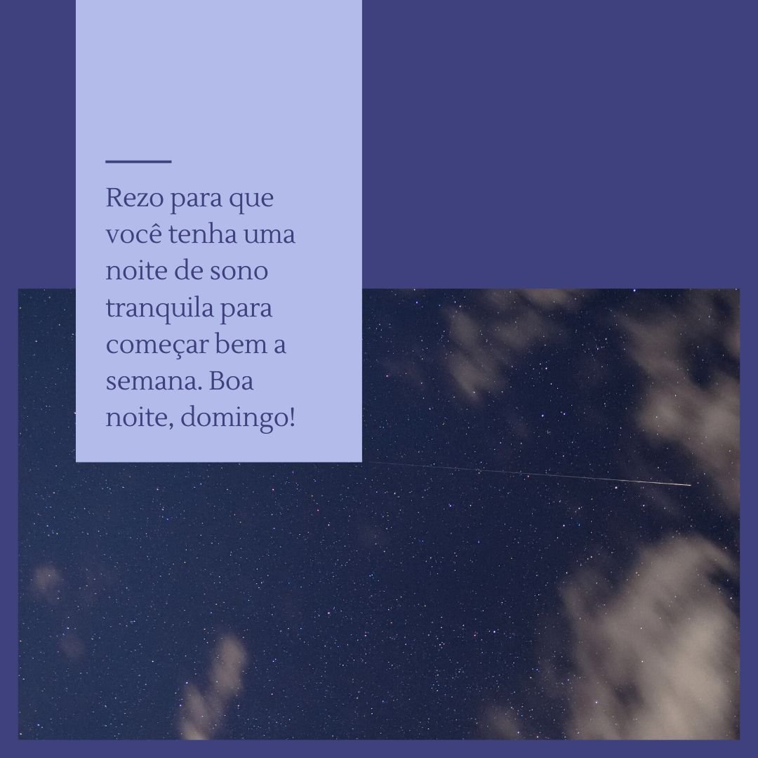 Rezo para que você tenha uma noite de sono tranquila para começar bem a semana. Boa noite, domingo!