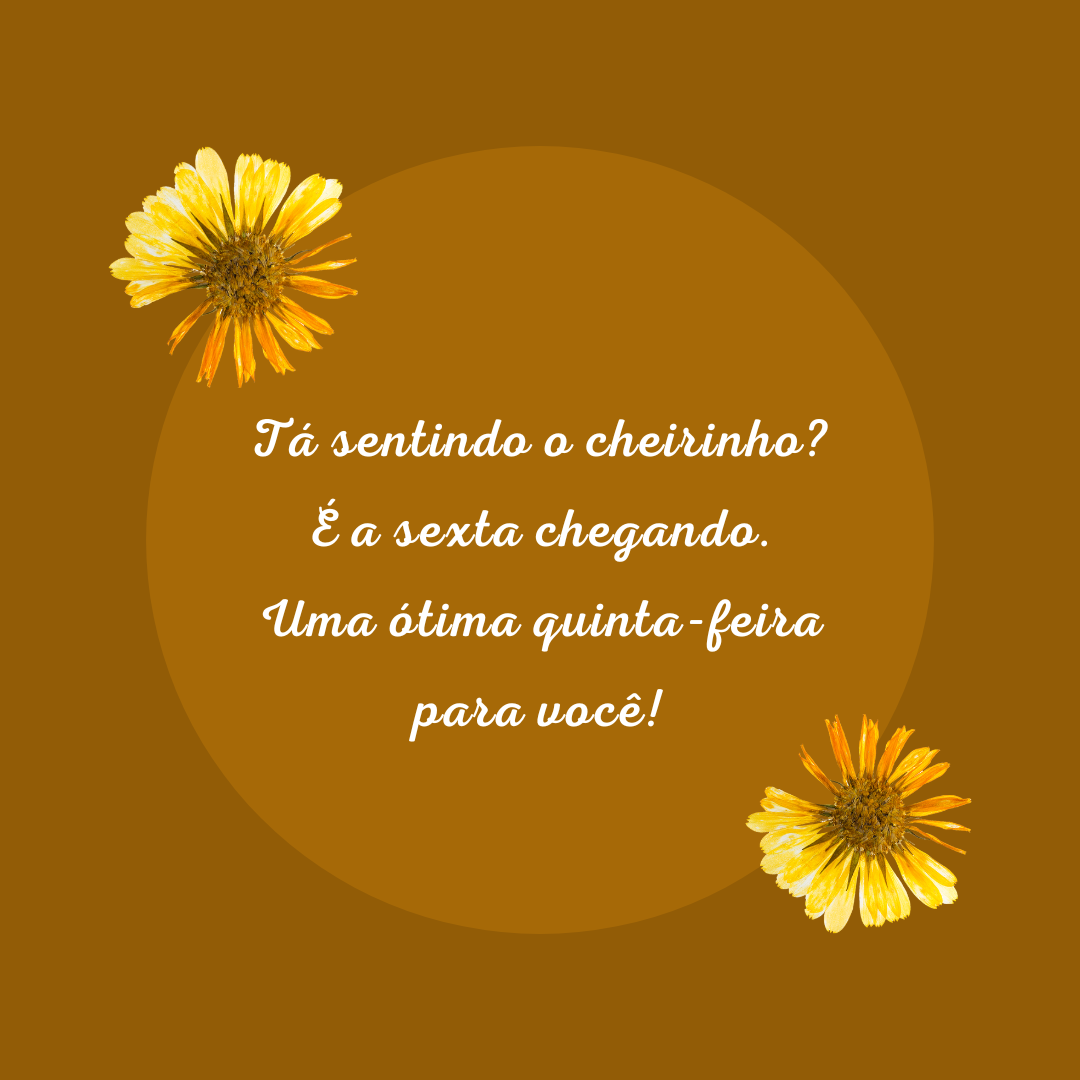 Tá sentido o cheirinho? É a sexta chegando. Uma ótima quinta-feira para você!