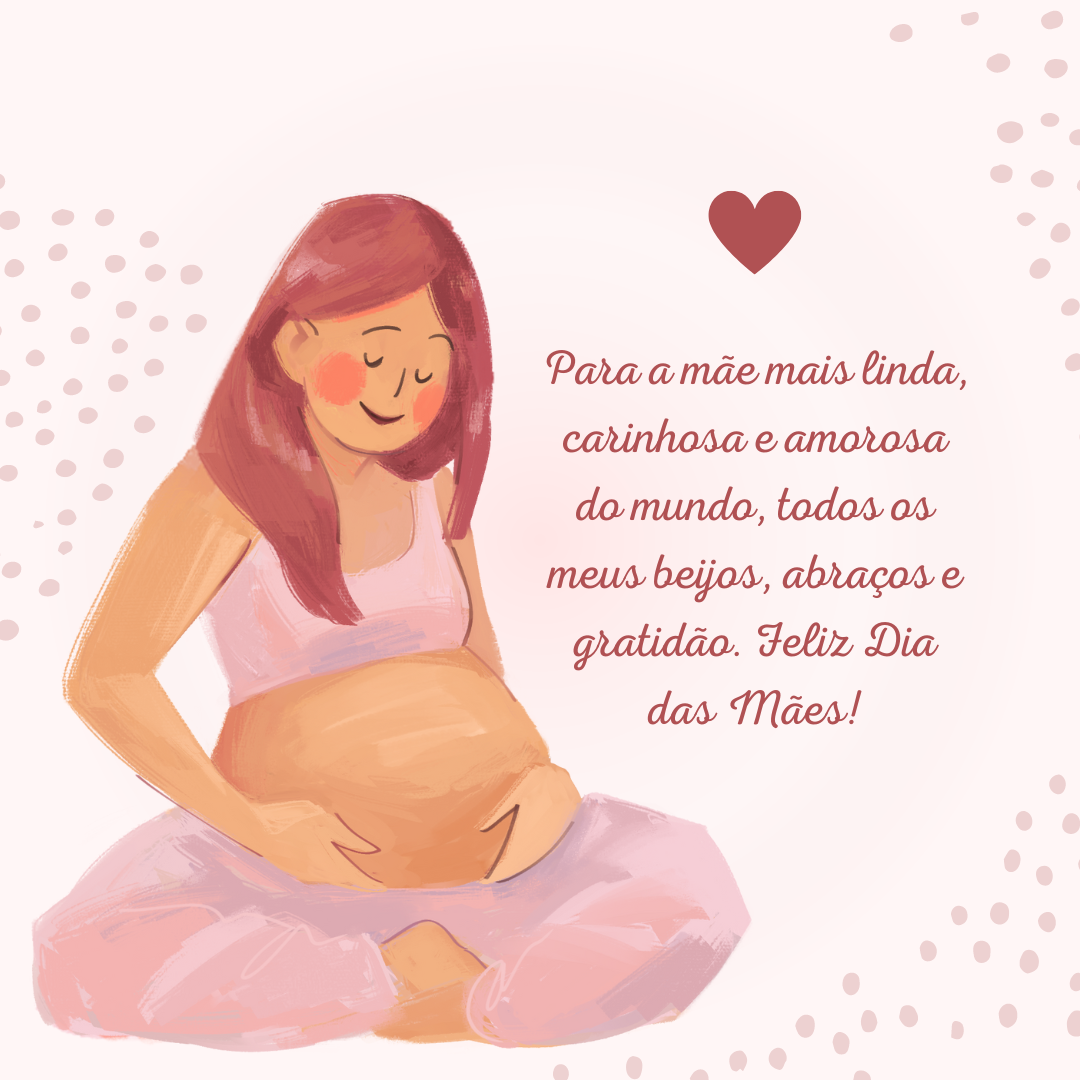 Para a mãe mais linda, carinhosa e amorosa do mundo, todos os meus beijos, abraços e gratidão. Feliz Dia das Mães!