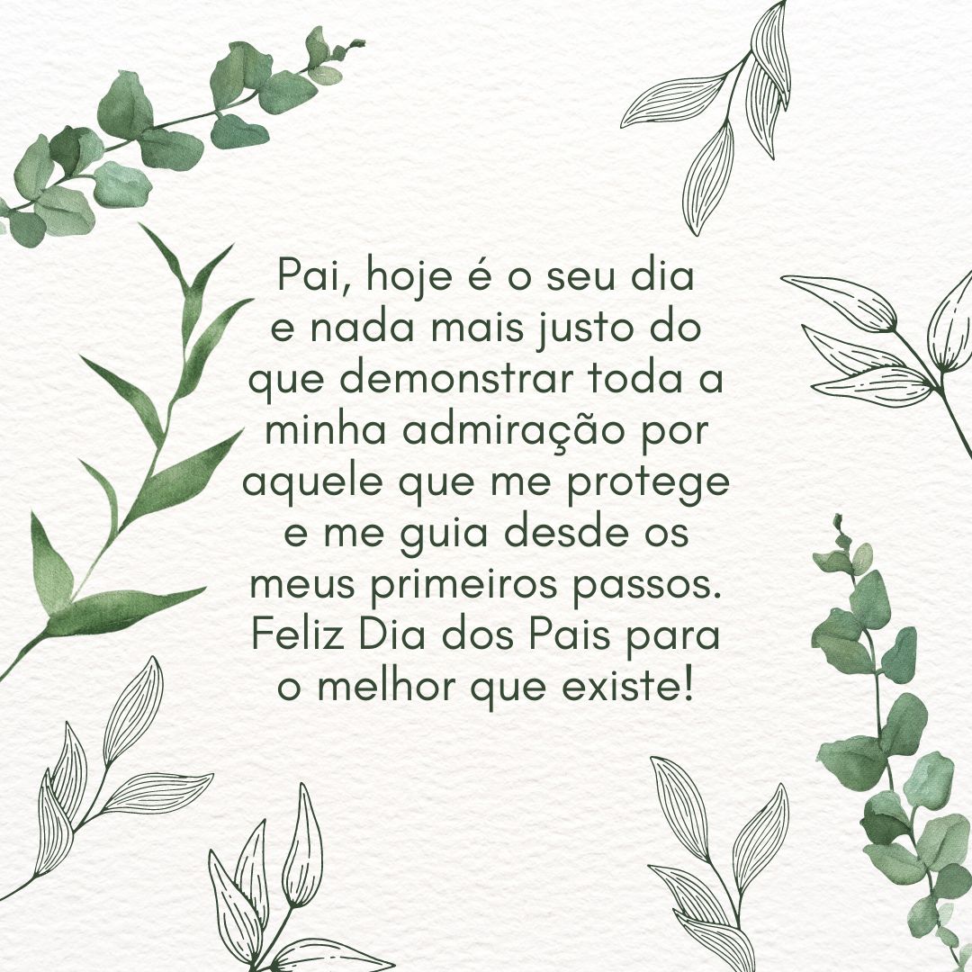 Pai, hoje é o seu dia e nada mais justo do que demonstrar toda a minha admiração por aquele que me protege e me guia desde os meus primeiros passos. Feliz Dia dos Pais para o melhor que existe!