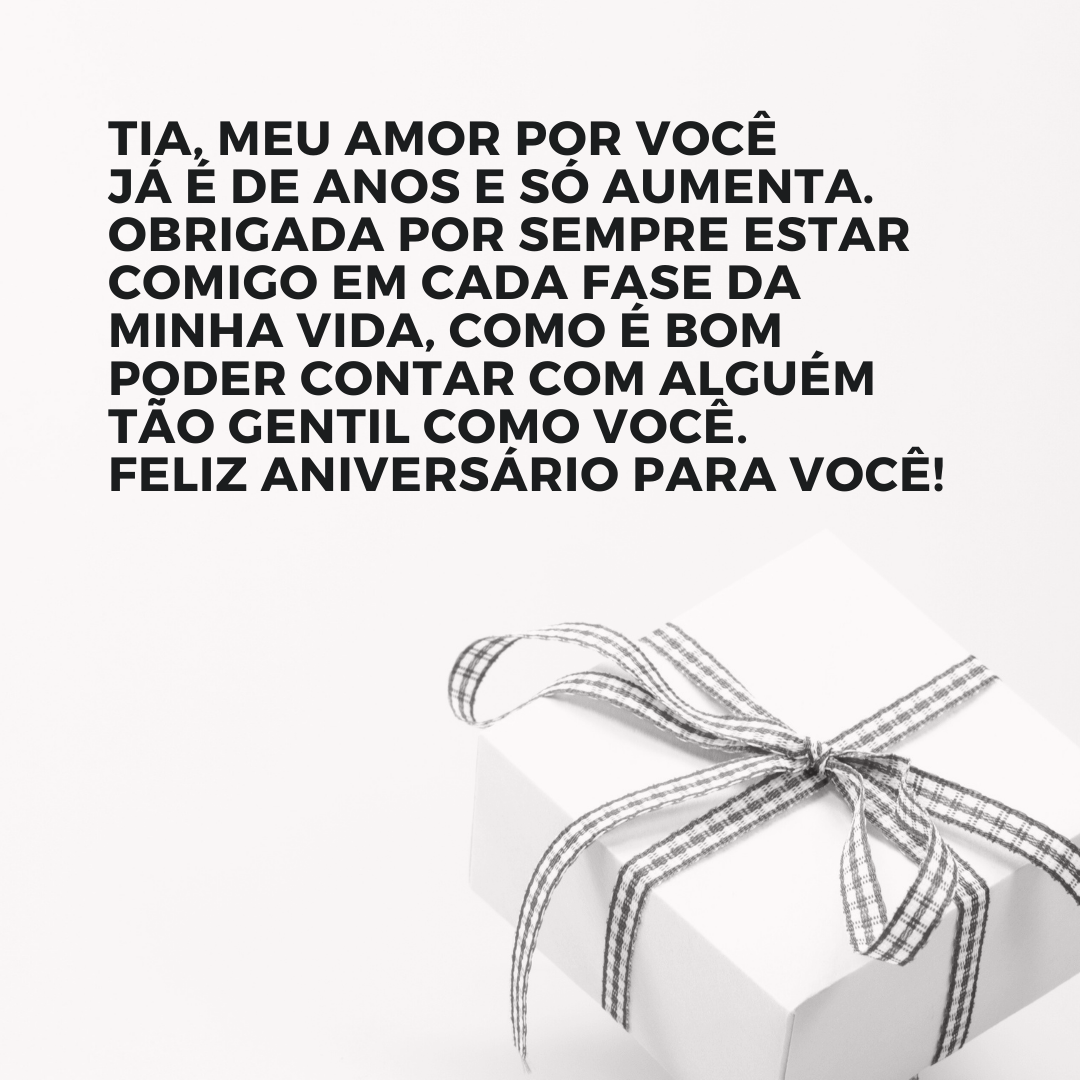 Tia, meu amor por você já é de anos e só aumenta. Obrigada por sempre estar comigo em cada fase da minha vida, como é bom poder contar com alguém tão gentil como você. Feliz aniversário para você!