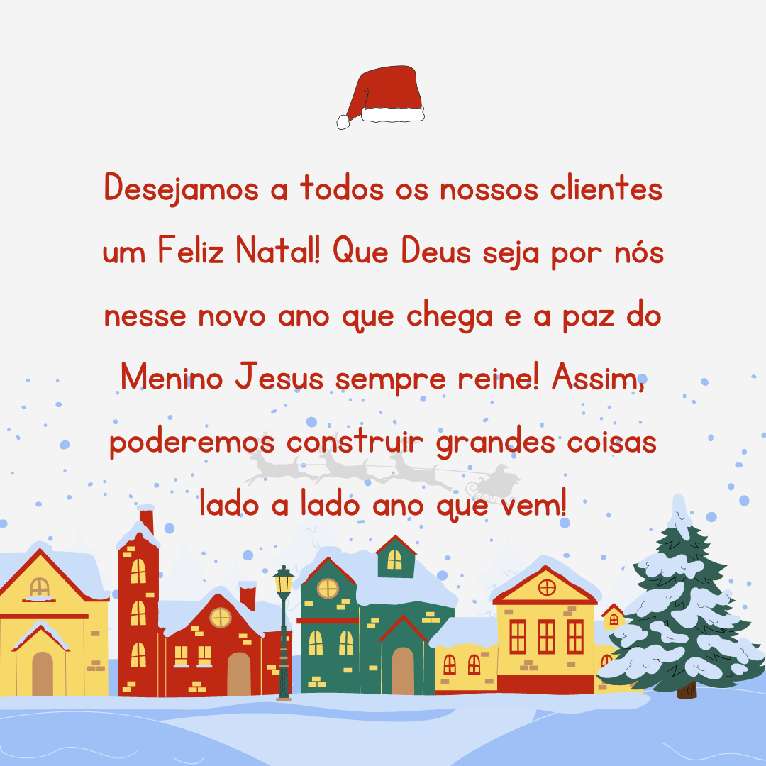 Desejamos a todos os nossos clientes um Feliz Natal! Que Deus seja por nós nesse novo ano que chega e a paz do Menino Jesus sempre reine! Assim, poderemos construir grandes coisas lado a lado ano que vem!